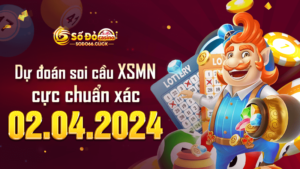 Dự đoán soi cầu XSMN 02/04/2024 cực chuẩn xác